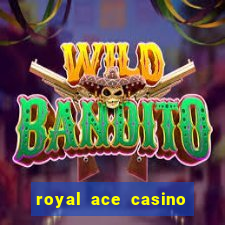 royal ace casino sign up bonus